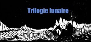 Trilogie_vignette Trilogie lunaire déscription